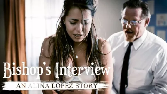 ◤Pure Taboo◢ Bishop's Interview: An Alina Lopez Story ►Alina Lopez, Dick Chibbles